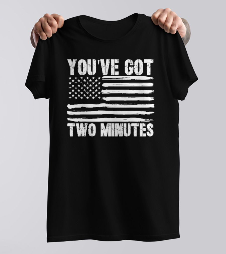 You've Got Two Minutes American Flag T-Shirt