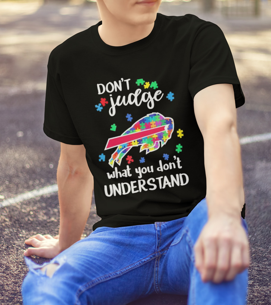 Buffalo Bills Autism Don’t Judge What You Don’t Understand T-Shirt