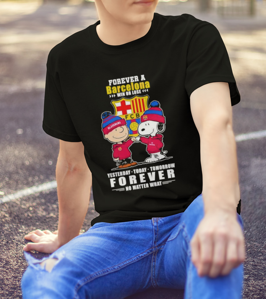 Charlie Brown And Snoopy Forever A Barcelona Win Or Lose Forever No Matter What T-Shirt