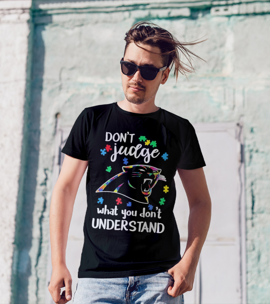 Carolina Panthers Autism Don’t Judge What You Don’t Understand T-Shirt
