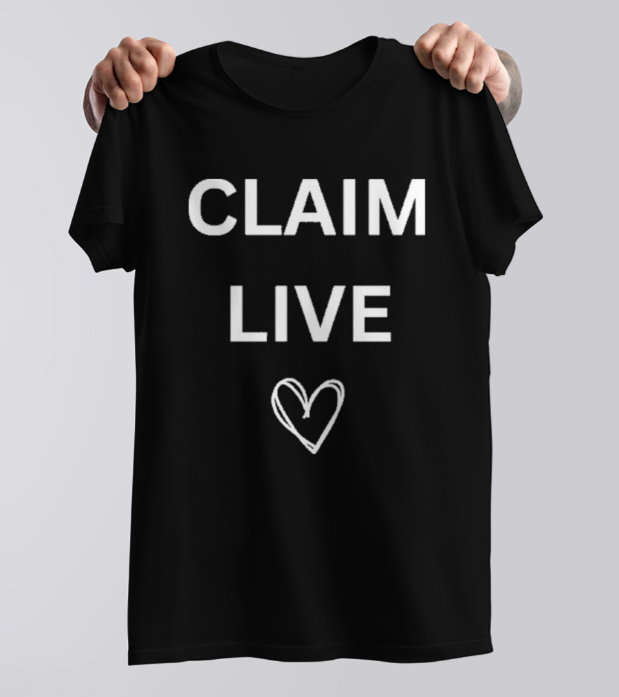 Claim Live T-Shirt