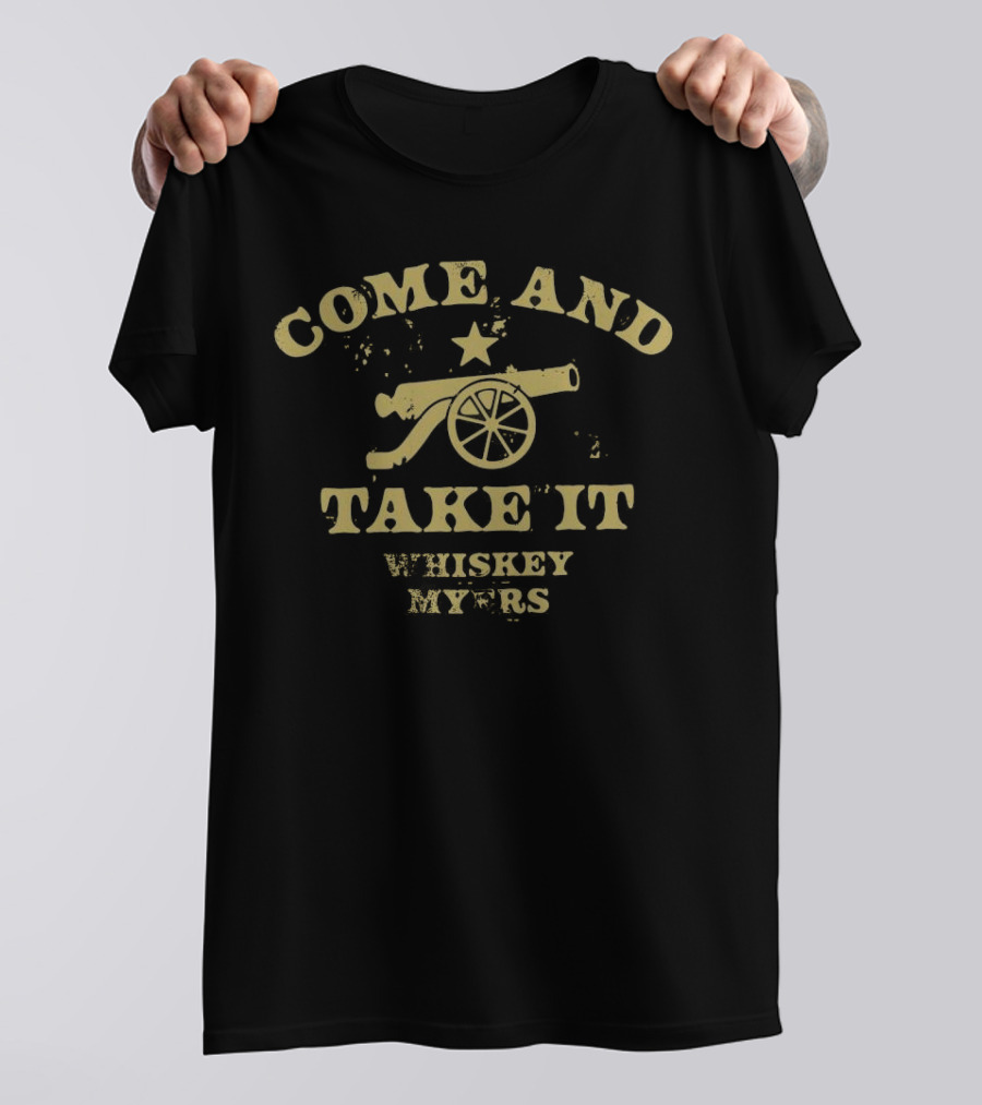 Come And Take It Whiskey Myers T-Shirt