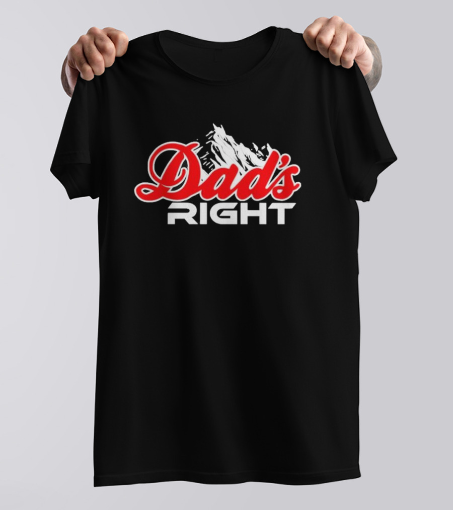 Dads Right Mountain T-Shirt