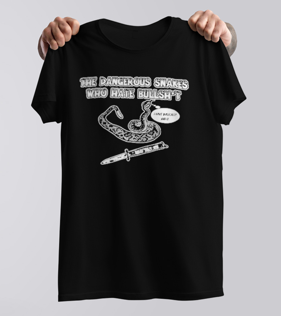 Dave Hill Dangerous Snakes Who Hate Bullshit T-Shirt