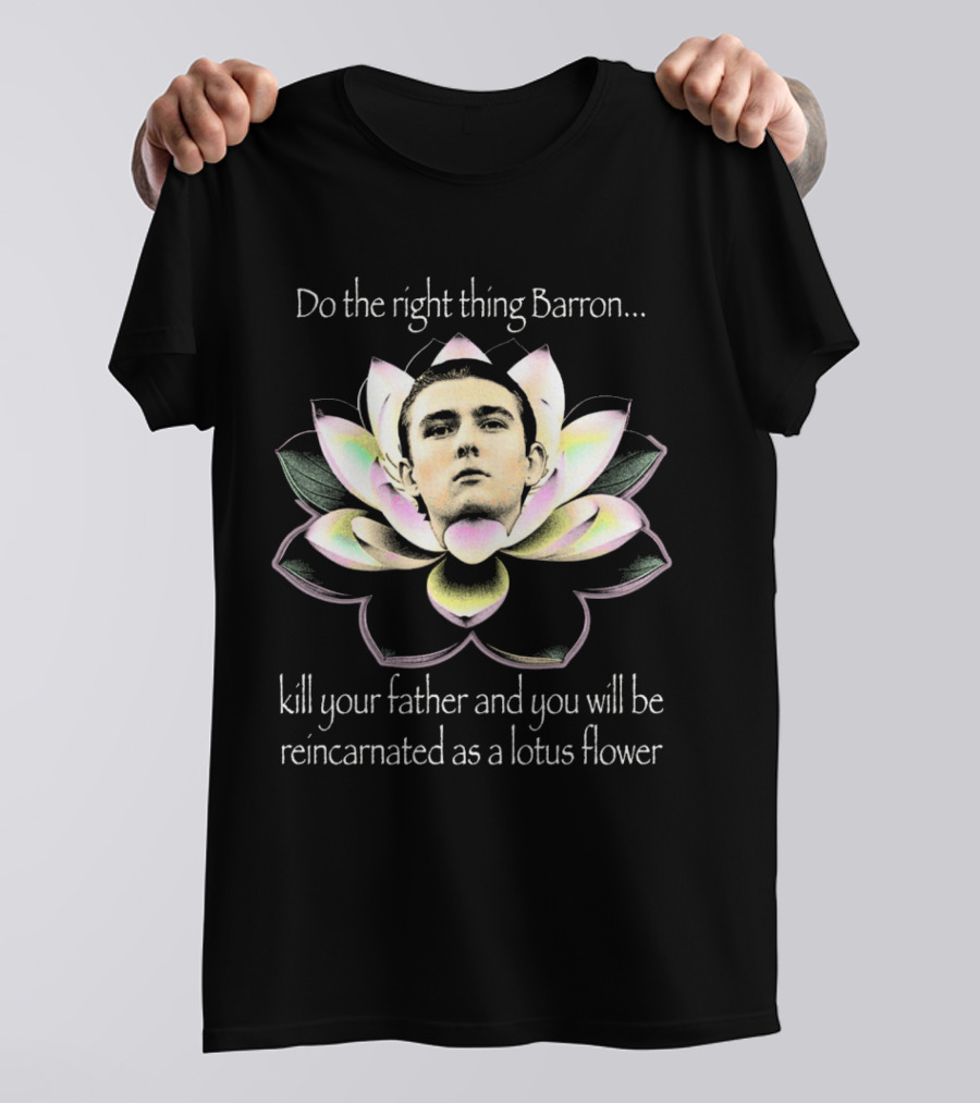 Do The Right Thing Barron Kill Your Father T-Shirt