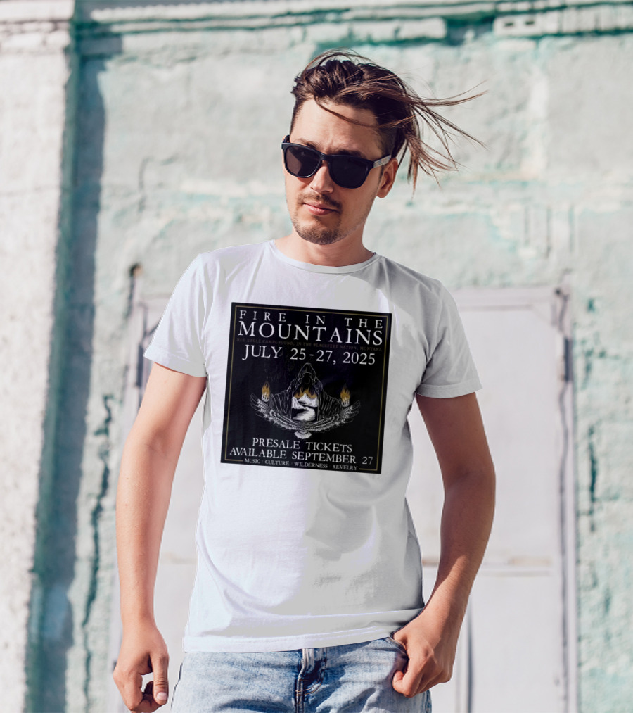 FIre In The Mountains Red Eagle Campground In The Blackfeet Nation Montana July 25-27 2025 T-Shirt