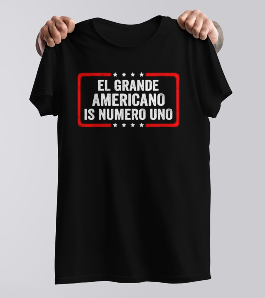 El Grande Americano Is Numero Uno T-Shirt