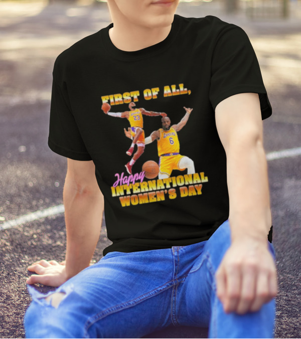 First Of All, Happy International Women’s Day (Comfort Colors) T-Shirt