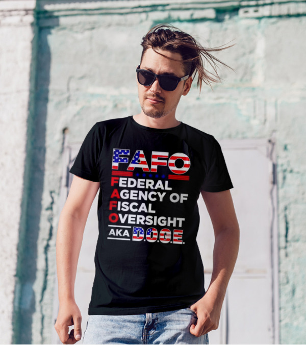 Fafo Federal Agency Of Fiscal Oversight Aka Doge T-Shirt