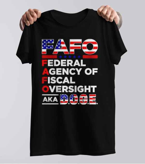 Fafo Federal Agency Of Fiscal Oversight Aka Doge T-Shirt
