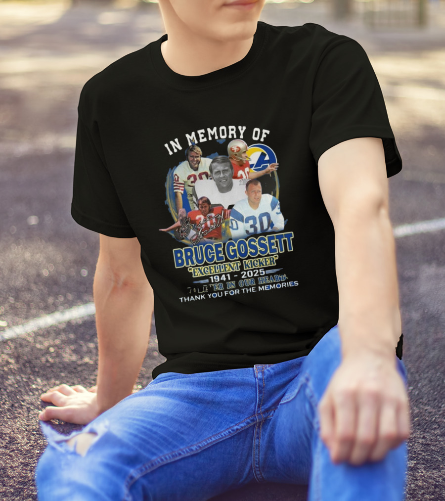 Funny In Memory Of Bruce Gossett Excellent Kicker 1941-2025 Forever In Our Hearts T-Shirt