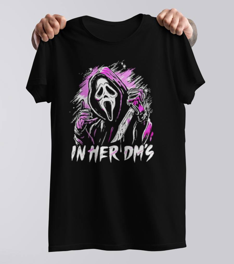 Ghost Face In Her Dm’s T-Shirt