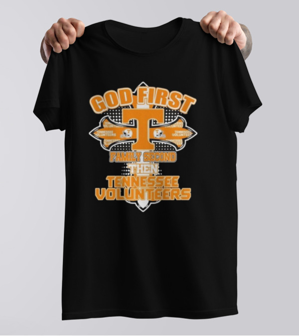 God First Family Second Then Tennessee Volunteers 2025 T-Shirt