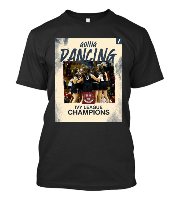 Harvard Crimson Going Dancing Ivy League Women’s Basketball Champions T-Shirt