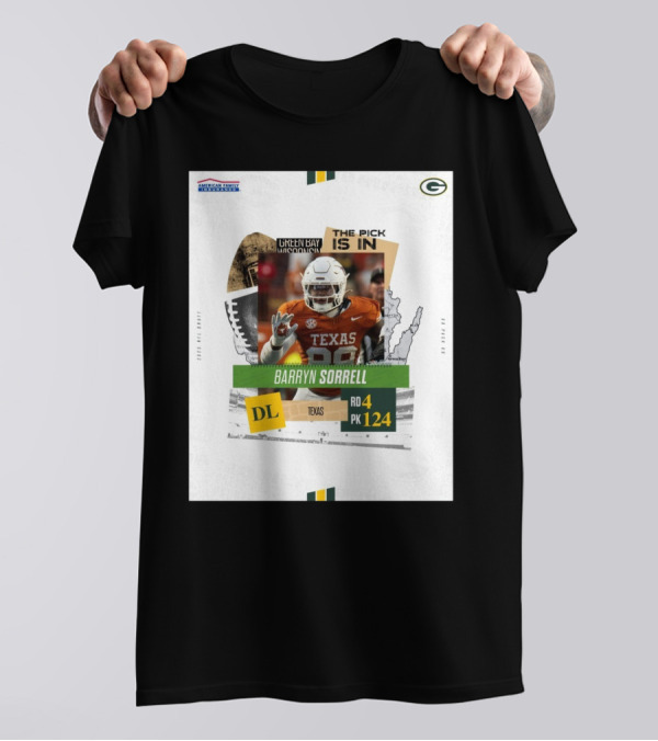 Green Bay Packers The Pick Is In Texas DL Barryn Sorrell Round 4 Pick 124 2025 NFL Draft T-Shirt