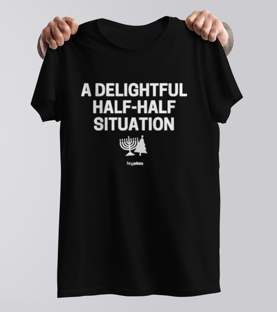 Hey Alma A Delightful Half-half Situation T-Shirt