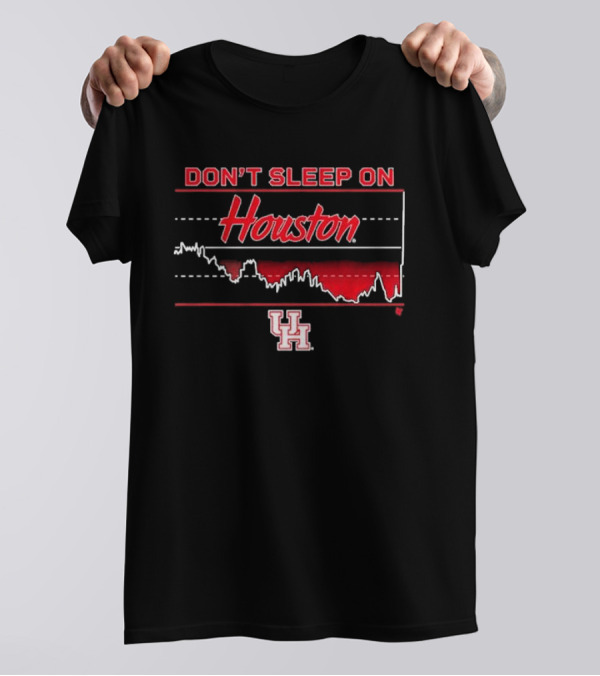Houston Basketball Don’t Sleep On Houston T-Shirt