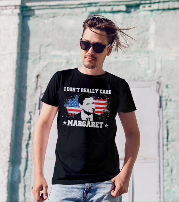 I DonT Really Care Margaret American T-Shirt