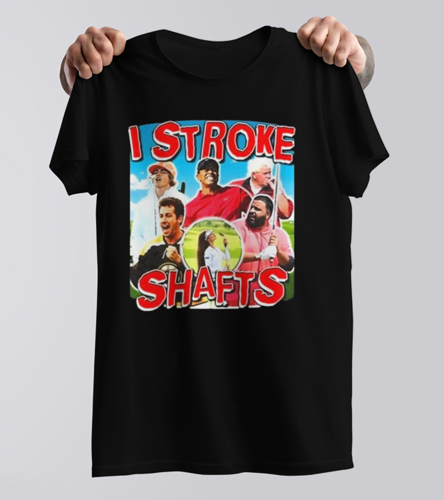 I Stroke Shafts Golf T-Shirt
