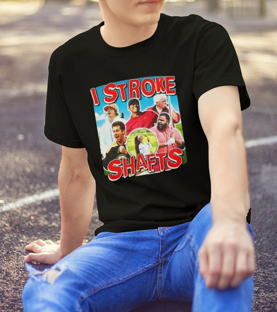 I Stroke Shafts Golf T-Shirt