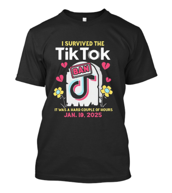 I Survived The Tiktok Ban T-Shirt