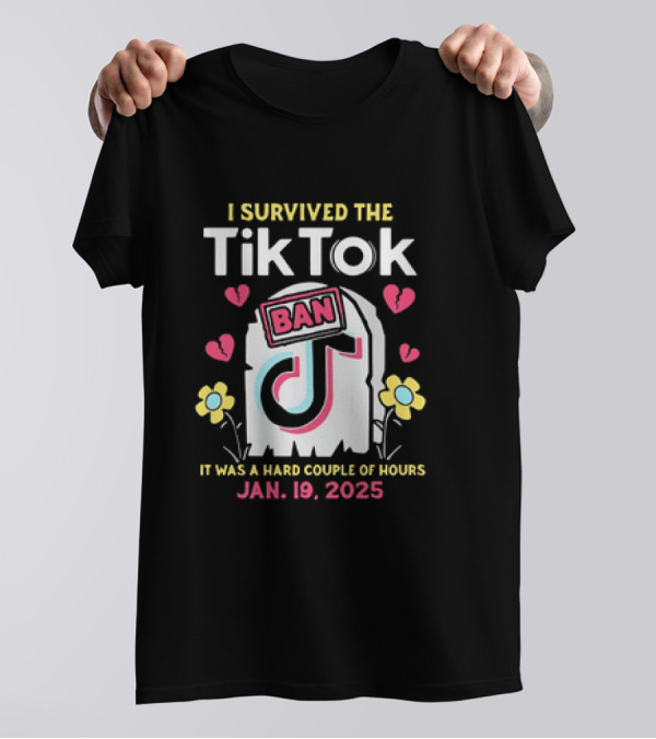 I Survived The Tiktok Ban T-Shirt