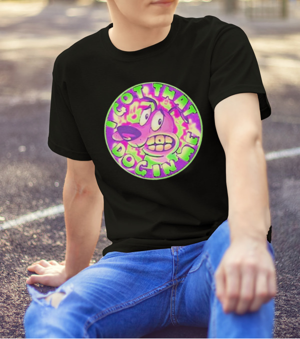 I Got That Dog In Me Courage Dog T-Shirt