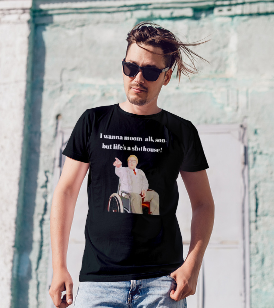 I Wanna Moonwalk Son But Life’s A Shithouse Phoenix Nights Brian Potter T-Shirt