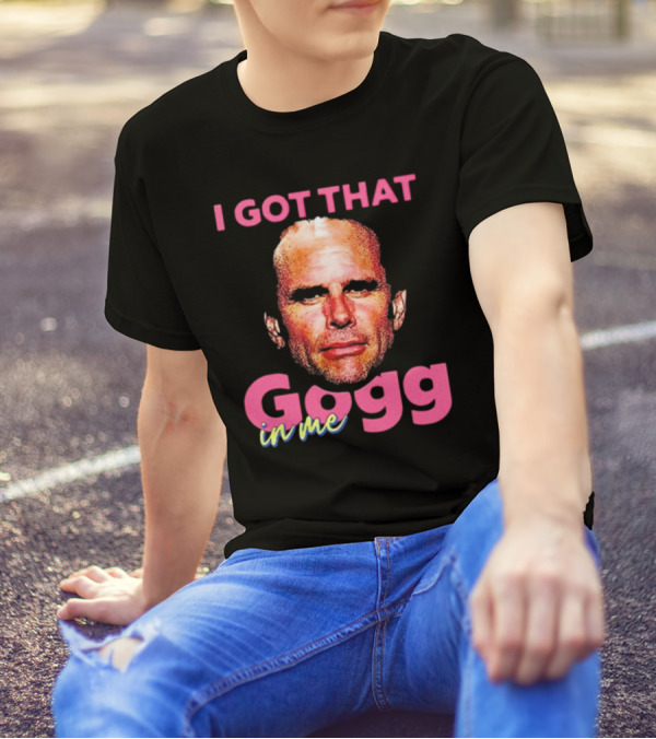 I Got That Gogg In Me Walton Goggins T-Shirt