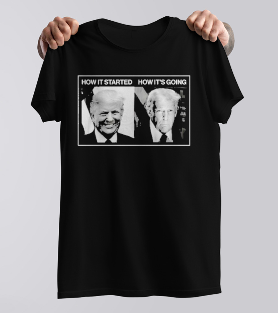 How It Started Vs. How It’S Going T-Shirt