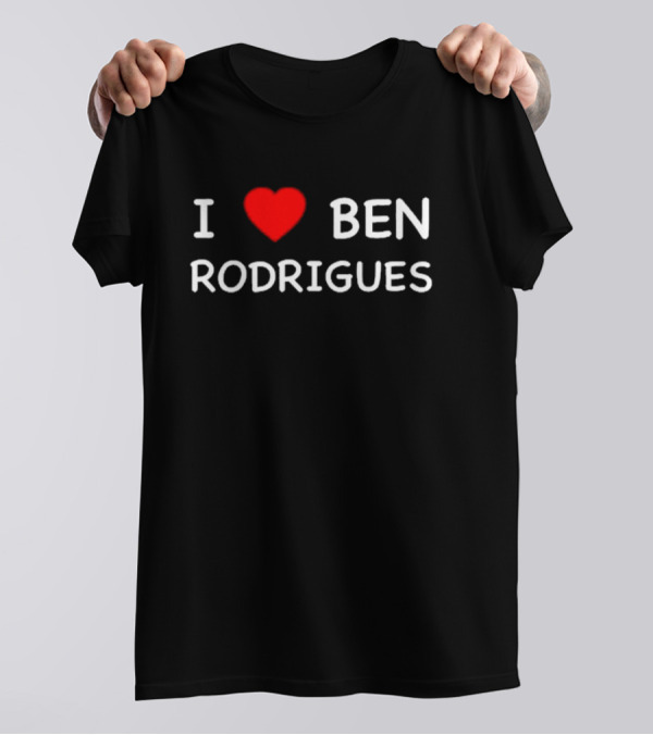 I Love Ben Rodrigues T-Shirt