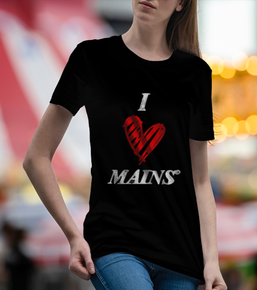 I Love Mains T-Shirt