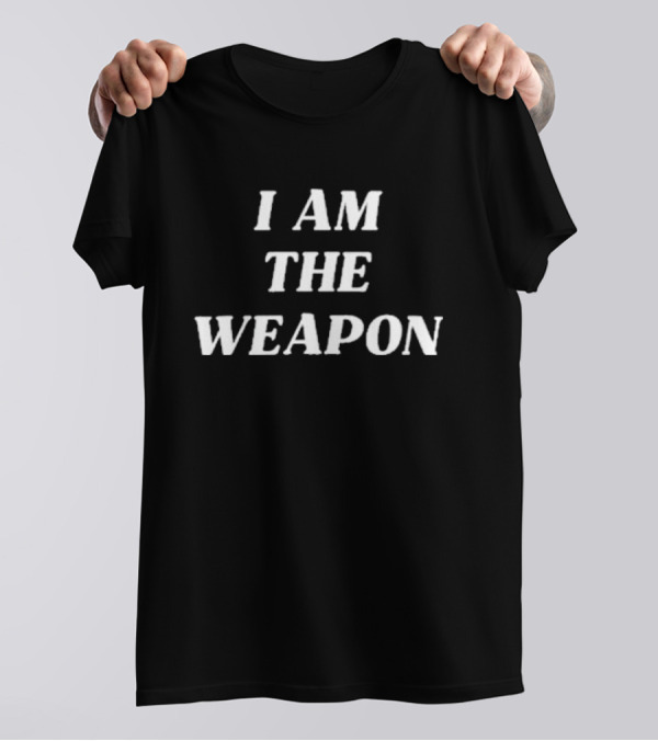 I Am The Weapon Hands Off Protest T-Shirt