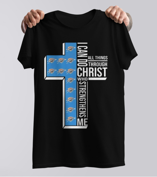 I Can Do All Things Through Christ Who Strengthens Me Oklahoma City Thunder T-Shirt