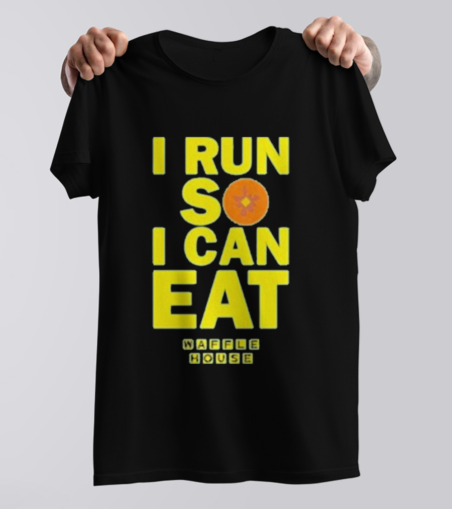 I Run So I Can Eat Waffle House T-Shirt