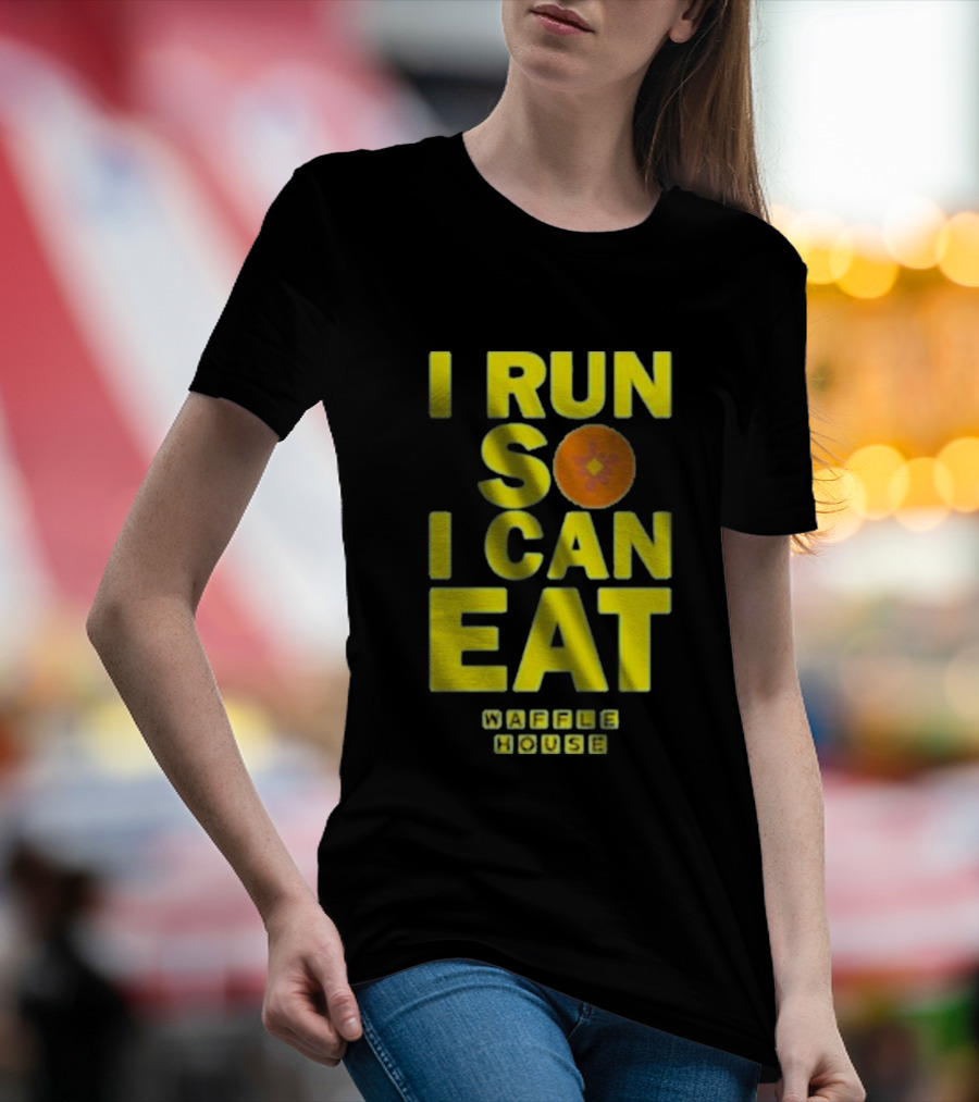 I Run So I Can Eat Waffle House T-Shirt