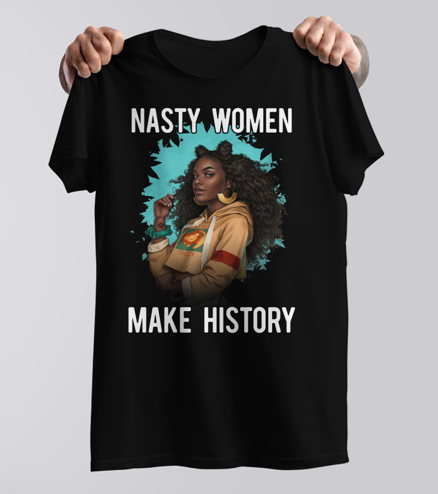 Nasty Women Make History Strong Iconic T-Shirt