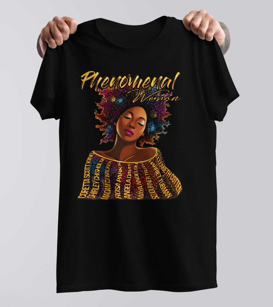 Phenomenal Woman Coretta Scott King Shirley Chisholm Rosa Parks Angela Davis Maya Angelou Harriet Tubman T-Shirt