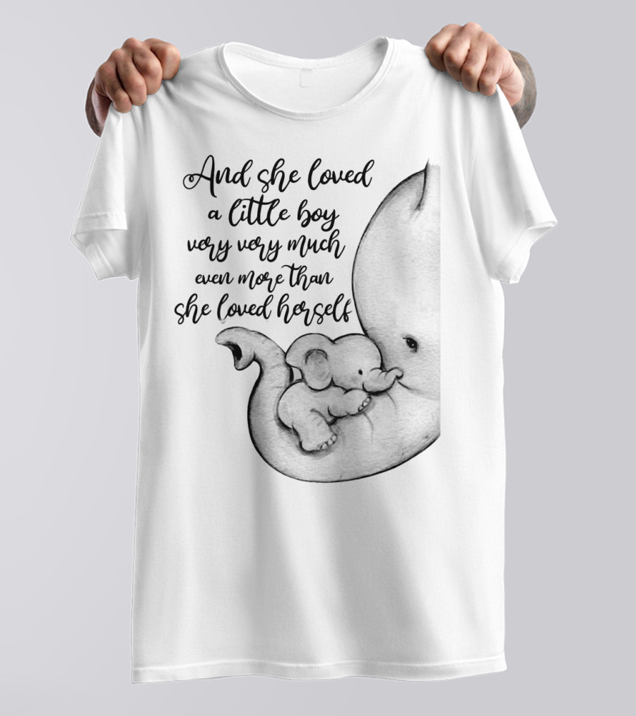 And She Loved A Little Boy Very Much More Than She Loved Herself Elephant Mother And Baby - Unconditional Love T-Shirt