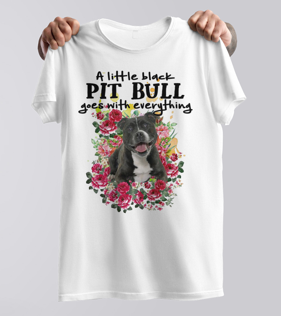 A Little Black Pit Bull Goes With Everything Among Flowers T-Shirt