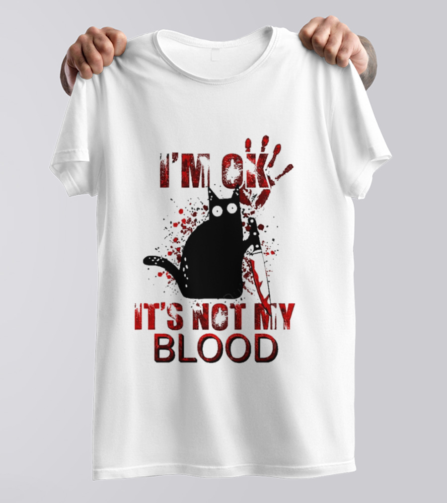 I'm Ok Black Cat It's Not My Blood With Red Handprint And Knife T-Shirt