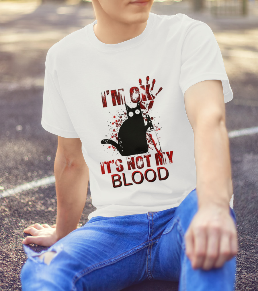 I'm Ok Black Cat It's Not My Blood With Red Handprint And Knife T-Shirt