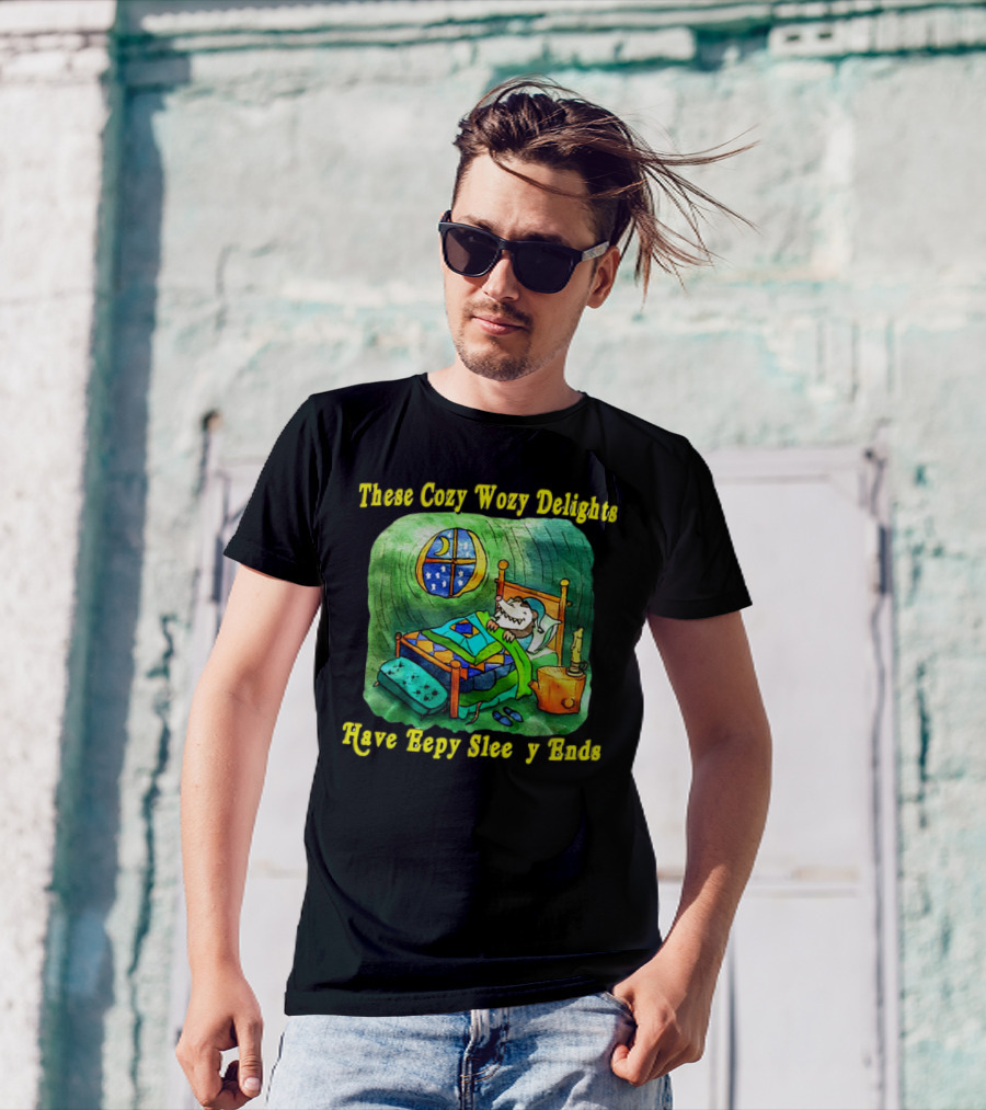 These Cozy Wozy Delights Have Eepy Sleepy Ends Cozy Bed Scene T-Shirt