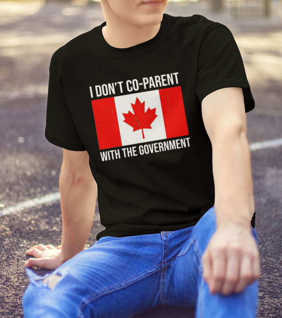 I Don’t Co-Parent With The Government Canada Flag T-Shirt
