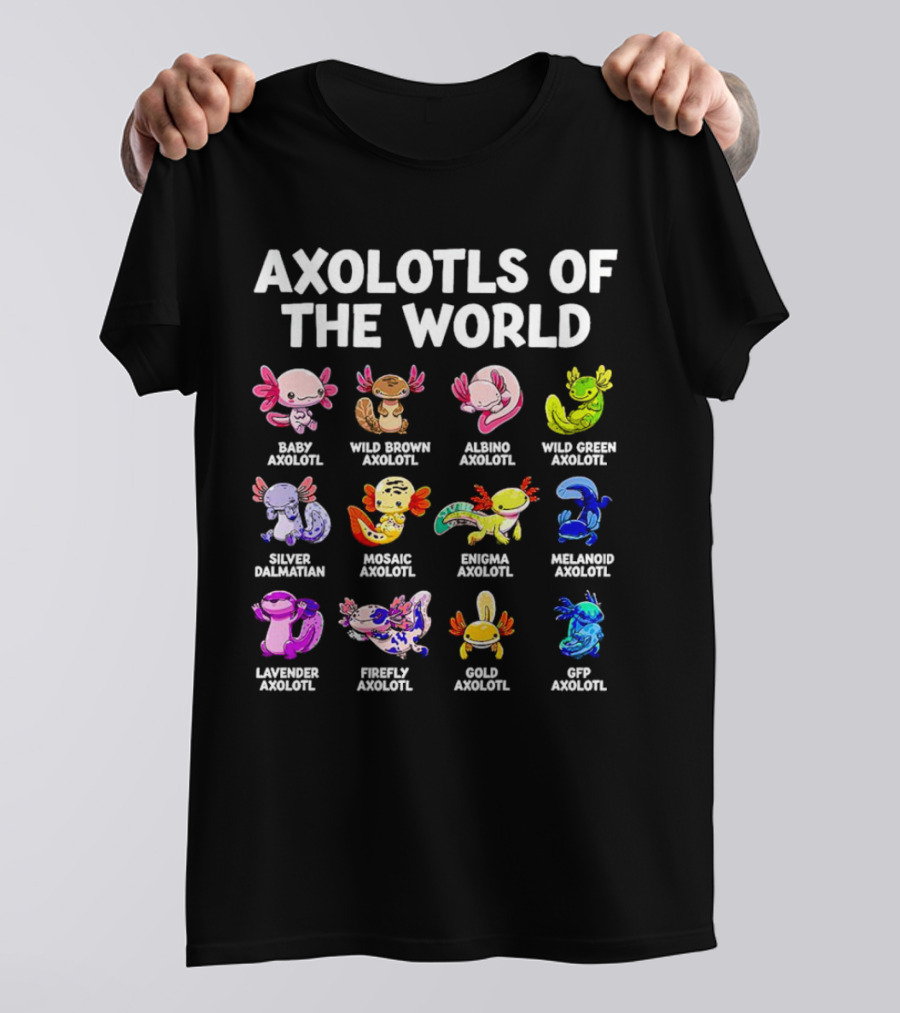 AXOLOTLS OF THE WORLD BABY WILD BROWN ALBINO GREEN SILVER MOSAIC ENIGMA MELANOID LAVENDER FIREFLY GOLD GFP AXOLOTL T-Shirt