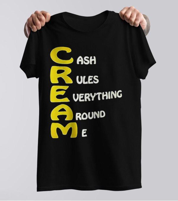 CREAM Cash Rules Everything Around Me T-Shirt