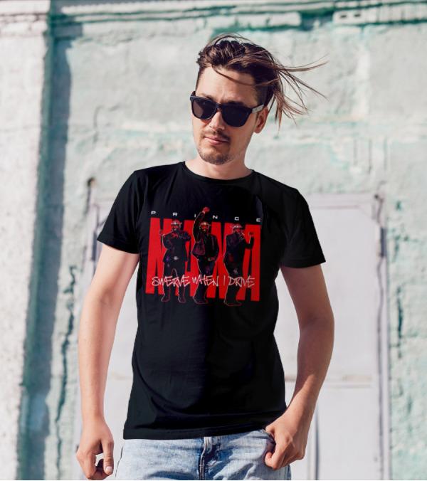 Prince Nana Swerve When I Drive T-Shirt