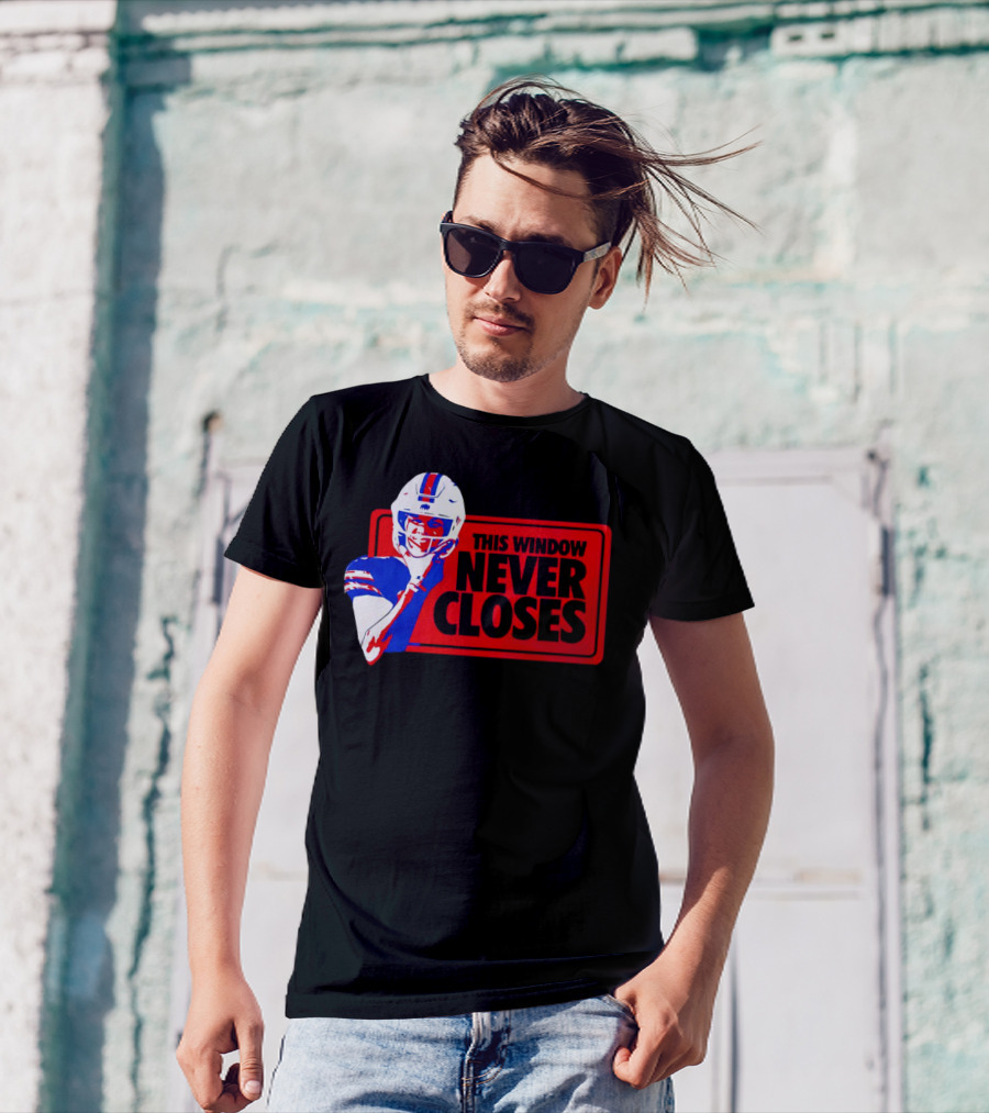 This Window Never Closes Josh Allen Buffalo Bills NFL Football T-Shirt