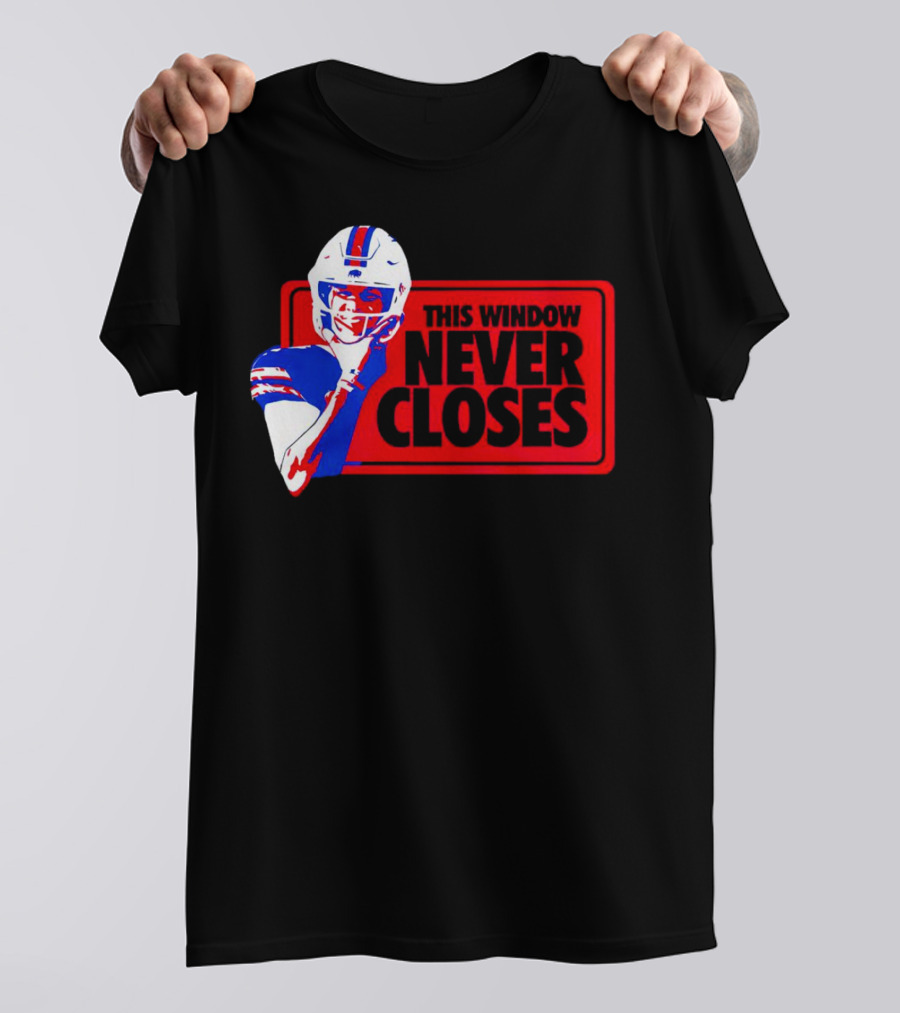 This Window Never Closes Josh Allen Buffalo Bills NFL Football T-Shirt