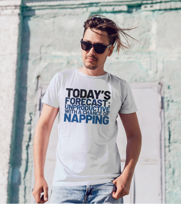 Today’s Forecast Unproductive With A Chance Of Napping T-Shirt